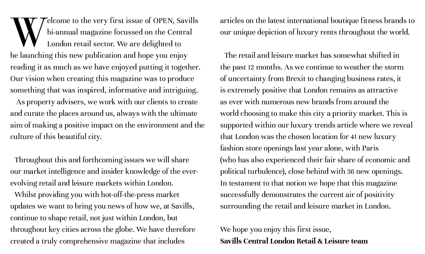 Welcome to the very first issue of OPEN, Savills bi-annual magazine focussed on the Central London retail sector.