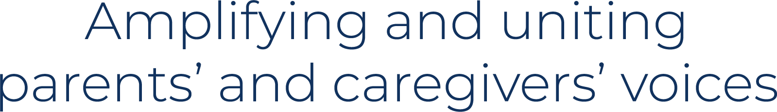 Amplifying and uniting parents’ and caregivers’ voices