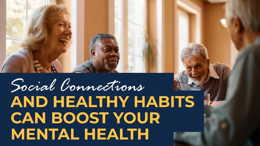Social connections and healthy habits can boost your mental health