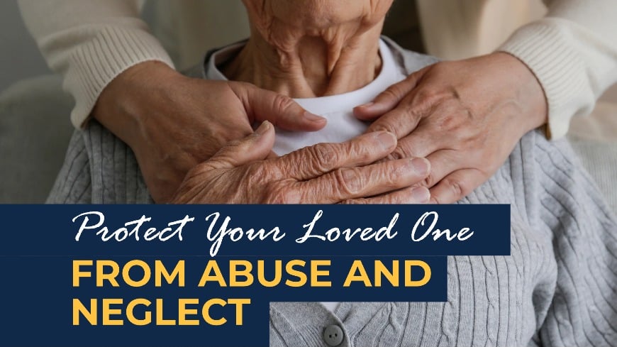 Protect Your Loved One from Abuse and Neglect