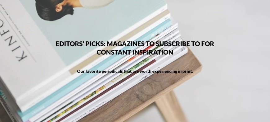 Editors’ Picks: Magazines to Subscribe to for Constant Inspiration The ...