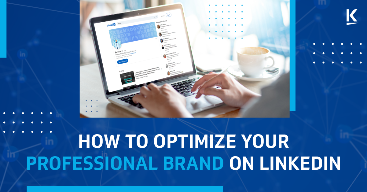 How To Optimize Your Professional Brand On LinkedIn How To Optimize how-to-optimize-your-professional-brand-on-linkedin-how-to-optimize