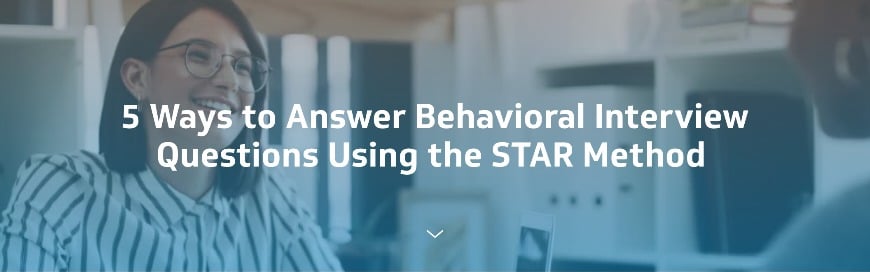 5 Ways to Answer Behavioral Interview Questions Using the STAR Method 5 ...